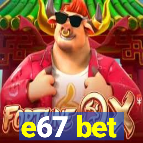 e67 bet